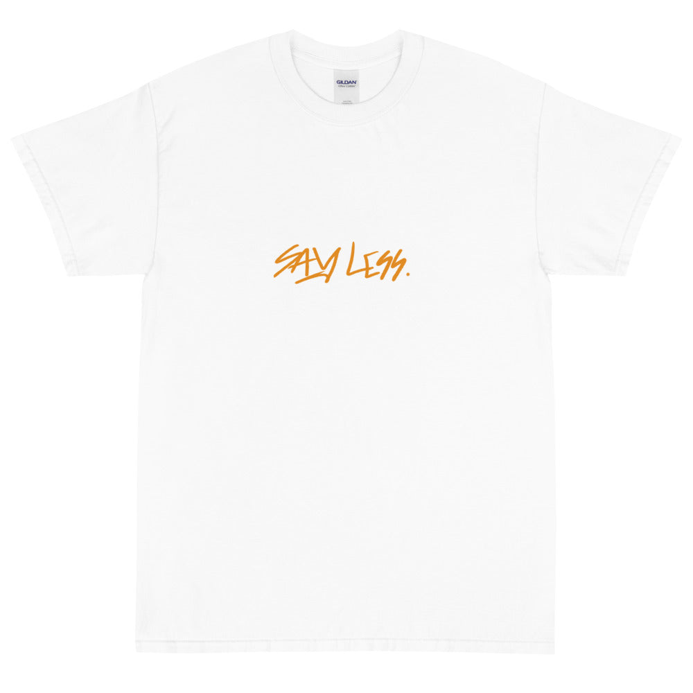 Say Less T-Shirt - ShamelessAve