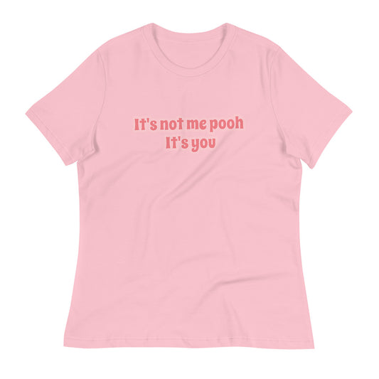 It's Not Me Pooh It's You T-Shirt
