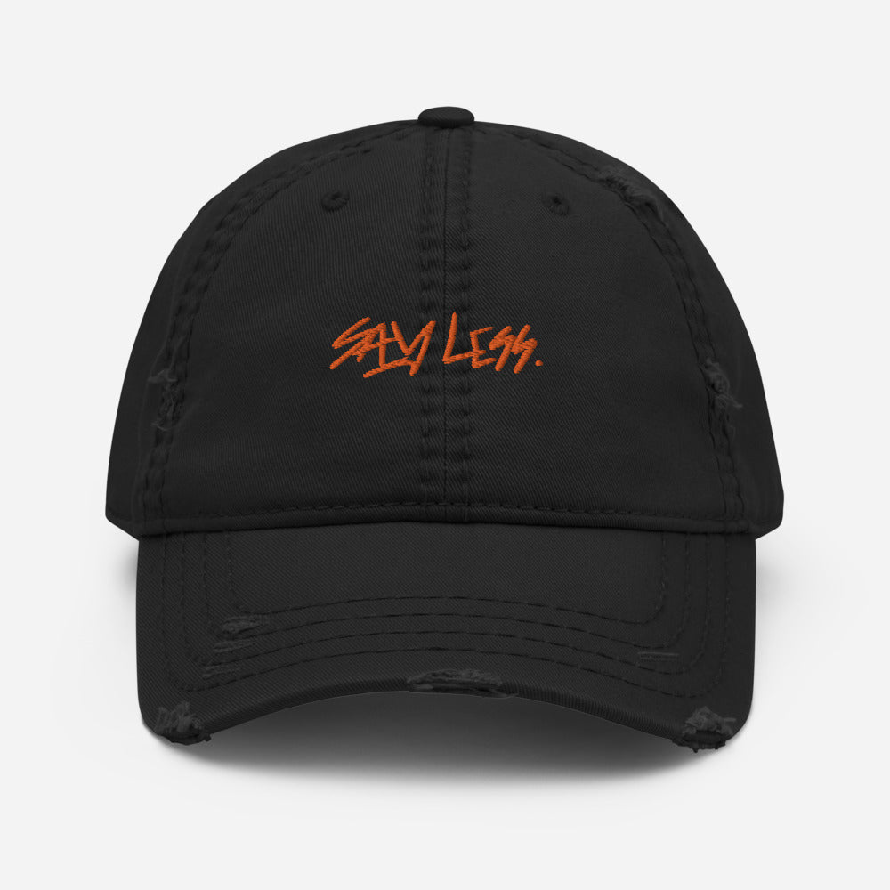 Say Less Distressed Dad Hat - ShamelessAve