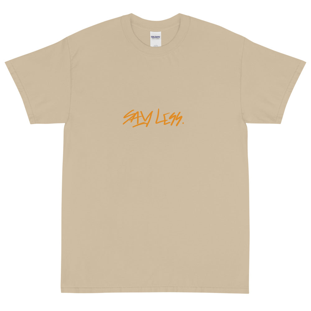 Say Less T-Shirt - ShamelessAve