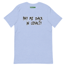 Load image into Gallery viewer, I Do Things Out Of Love.... Pay Me Back In Loyalty  T-Shirt
