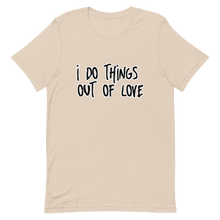 Load image into Gallery viewer, I Do Things Out Of Love.... Pay Me Back In Loyalty  T-Shirt
